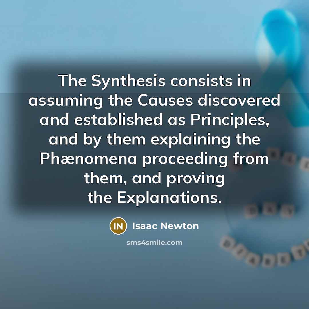 “The Synthesis consists in assuming the Causes discovered and established…” quote by Isaac Newton