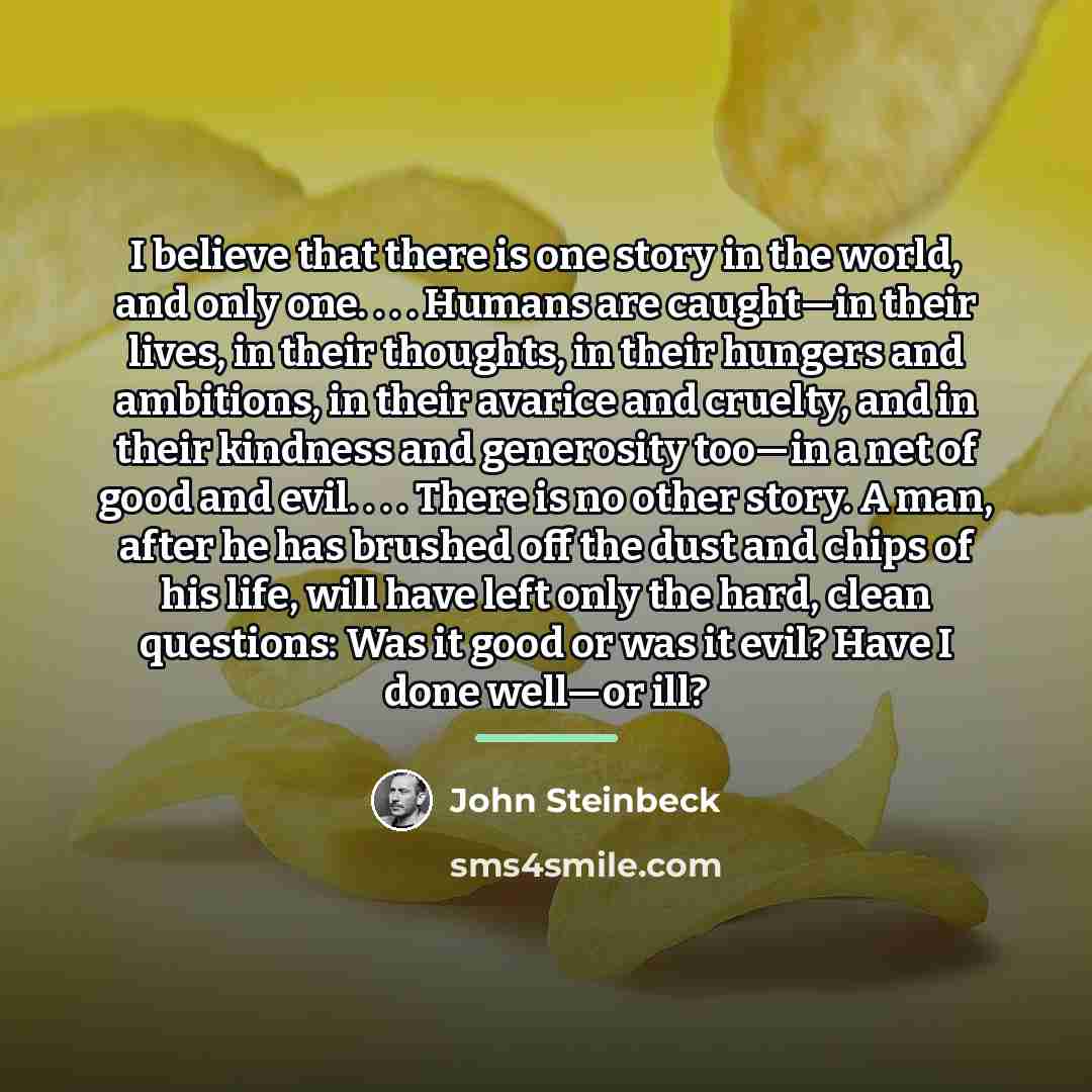 “I believe that there is one story in the world,…” quote by John Steinbeck