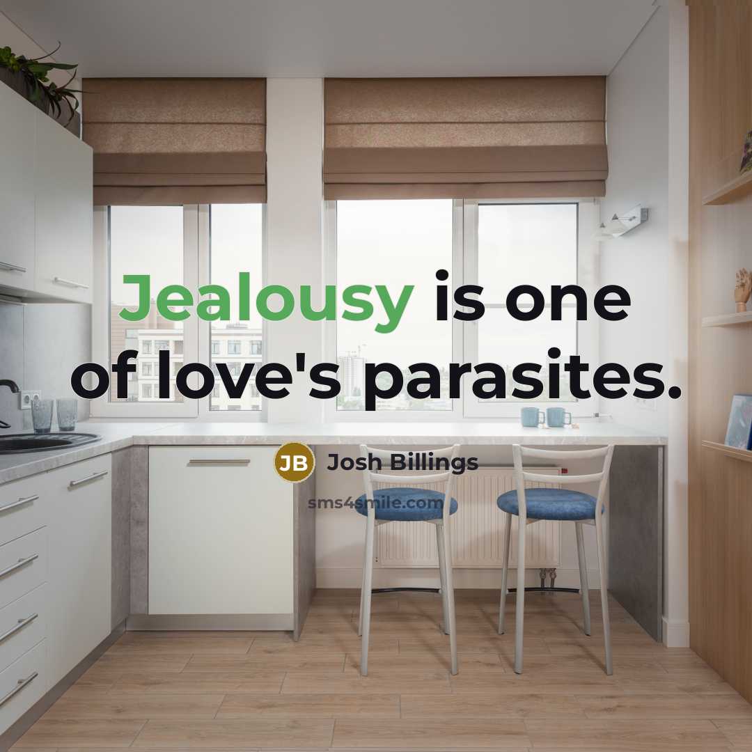 “Jealousy is one of love's parasites.…” quote by Josh Billings
