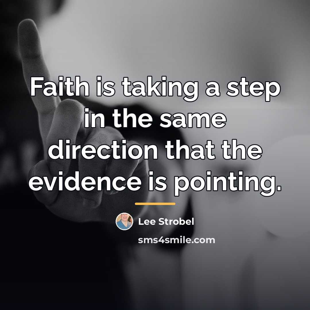 “Faith is taking a step in the same direction that…” quote by Lee Strobel