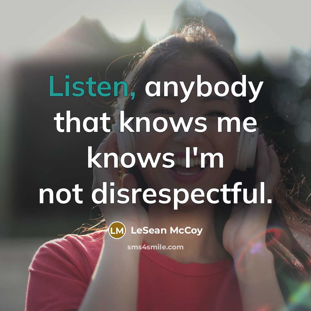 “Listen, anybody that knows me knows I'm not disrespectful.…” quote by LeSean McCoy