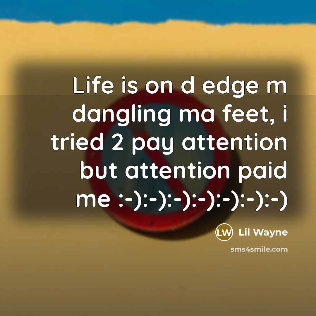 “Life is on d edge m dangling ma feet, i…” quote by Lil Wayne