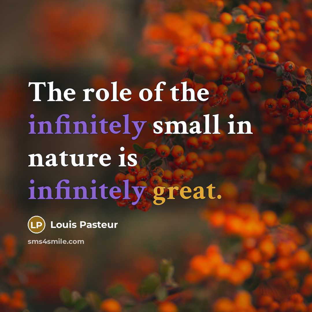 “The role of the infinitely small in nature is infinitely…” quote by Louis Pasteur