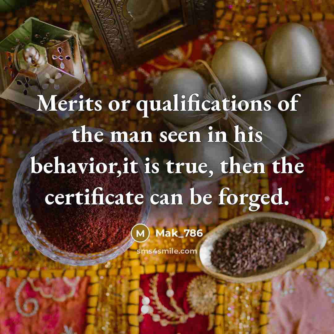 “Merits or qualifications of the man seen in his behavior,it…” quote by Mak_786