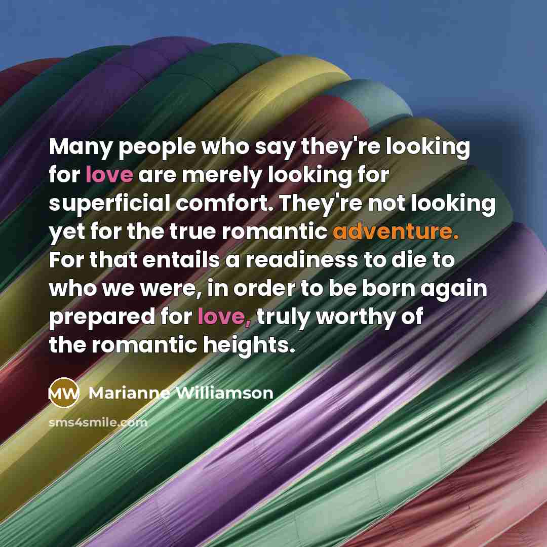 “Many people who say they're looking for love are merely…” quote by Marianne Williamson