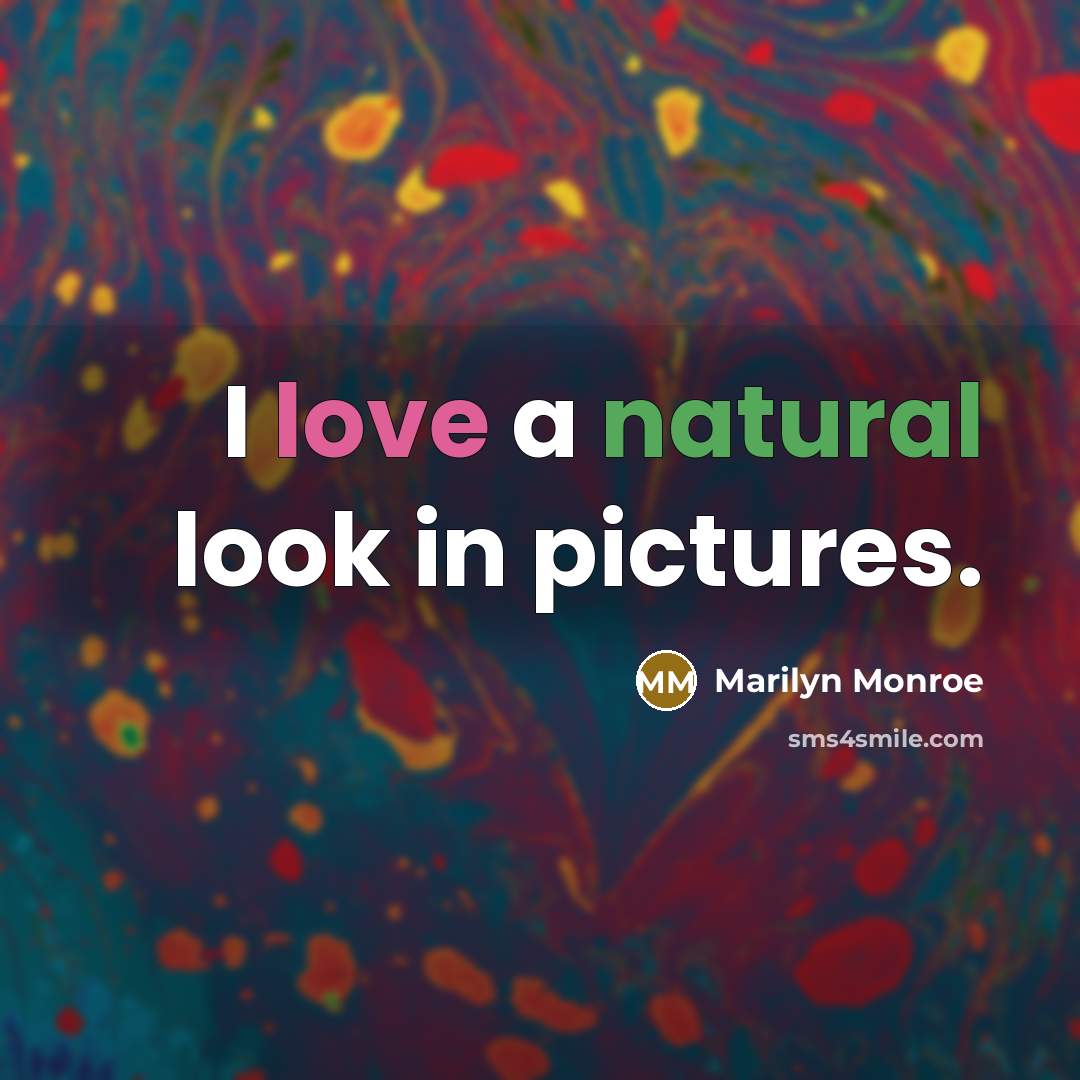“I love a natural look in pictures.…” quote by Marilyn Monroe