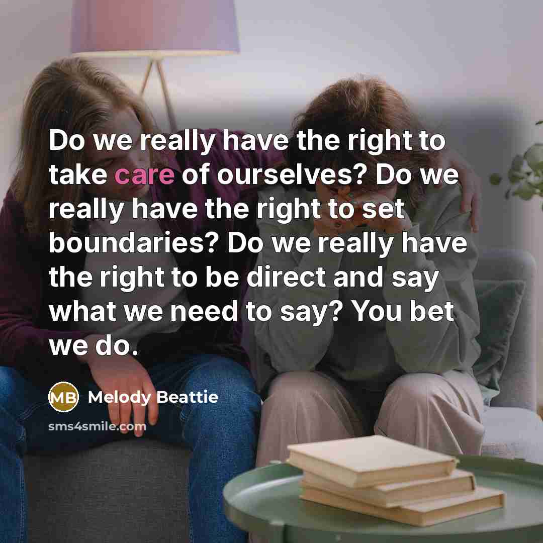 “Do we really have the right to take care of…” quote by Melody Beattie
