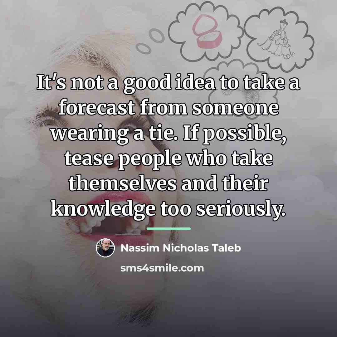 “It's not a good idea to take a forecast from…” quote by Nassim Nicholas Taleb