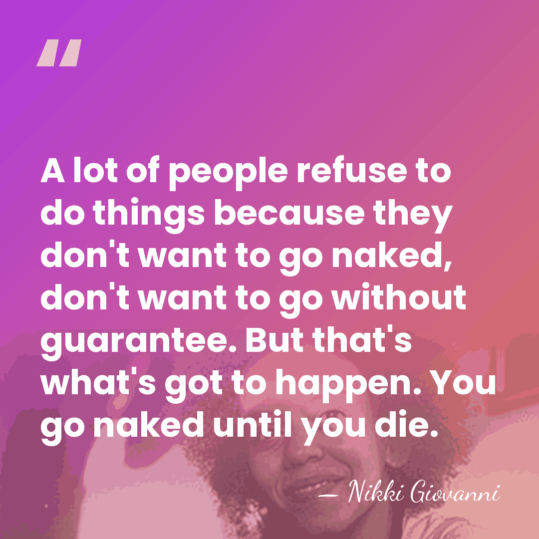 A lot of people refuse to do things because they don't want&hellip; - Nikki Giovanni
