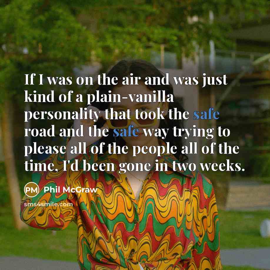 “If I was on the air and was just kind…” quote by Phil McGraw