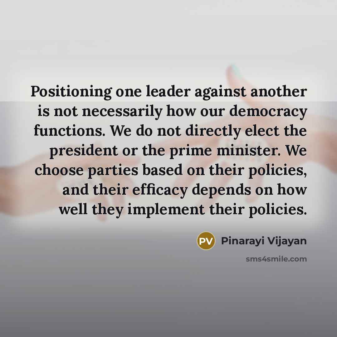 “Positioning one leader against another is not necessarily how our…” quote by Pinarayi Vijayan