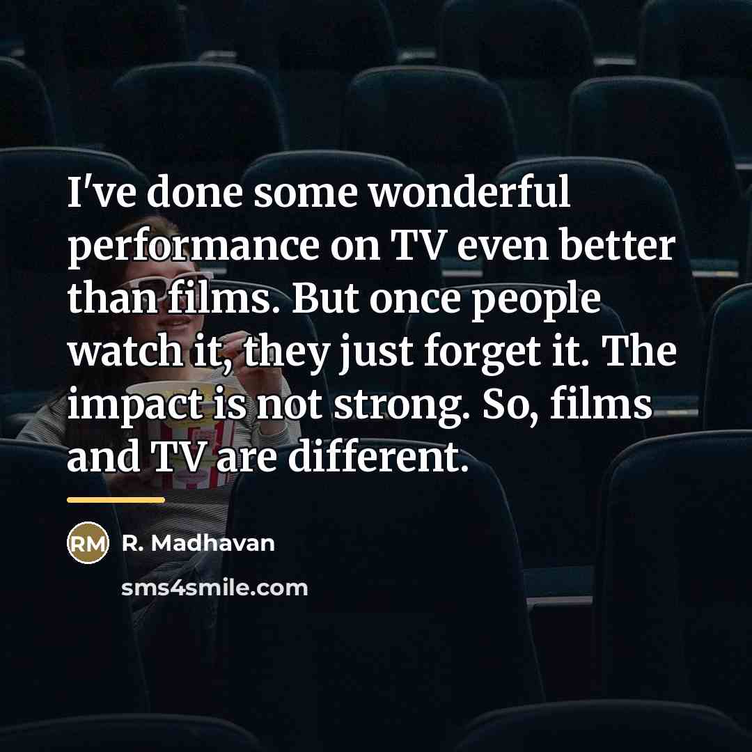 “I've done some wonderful performance on TV even better than…” quote by R. Madhavan