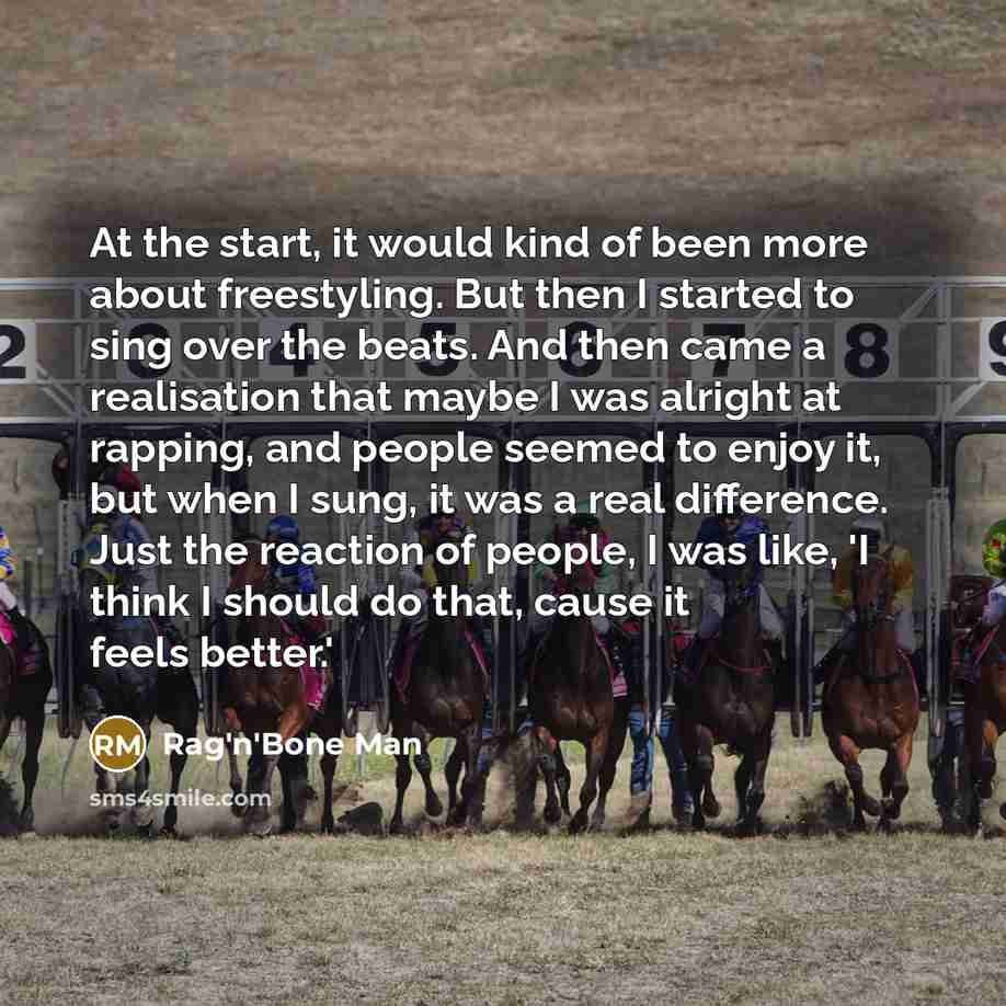 “At the start, it would kind of been more about…” quote by Rag'n'Bone Man