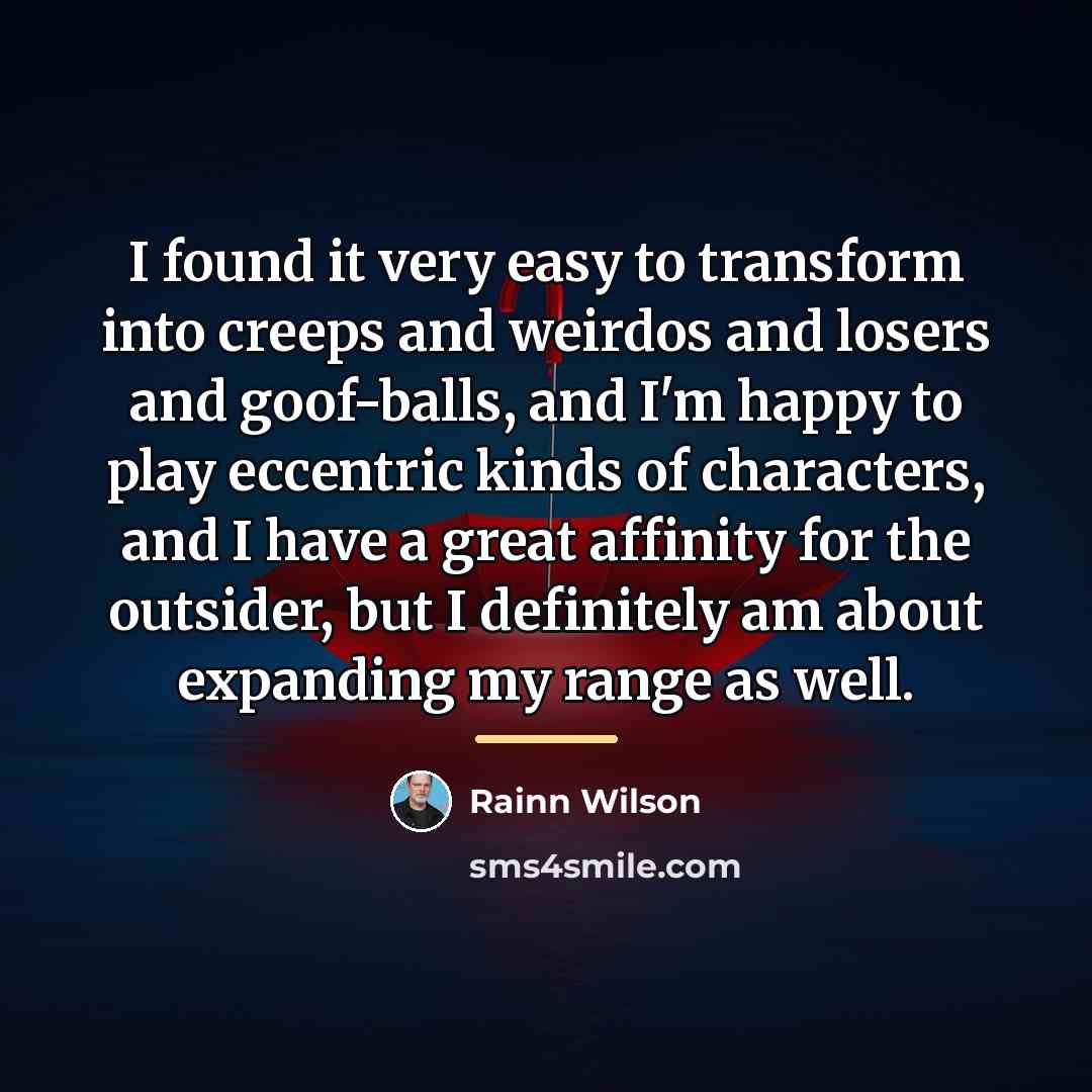 “I found it very easy to transform into creeps and…” quote by Rainn Wilson