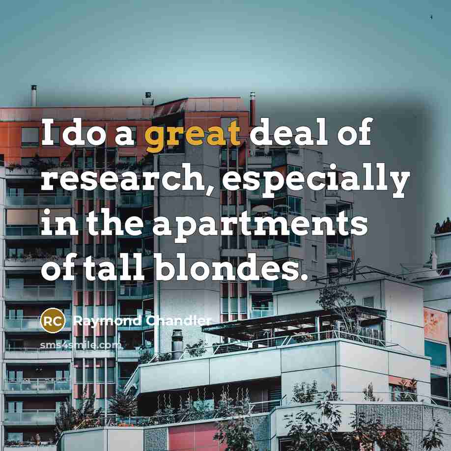 “I do a great deal of research, especially in the…” quote by Raymond Chandler