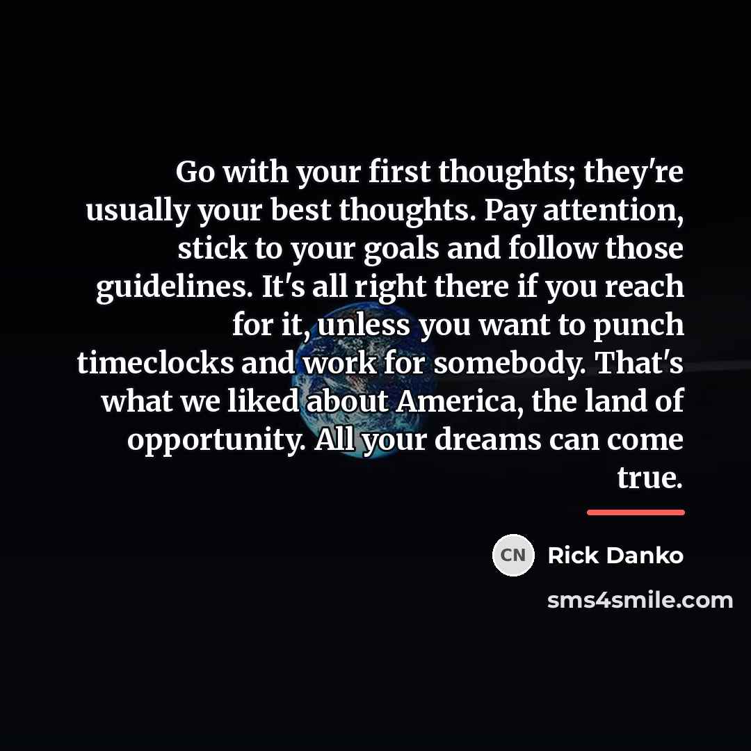 “Go with your first thoughts; they're usually your best thoughts.…” quote by Rick Danko