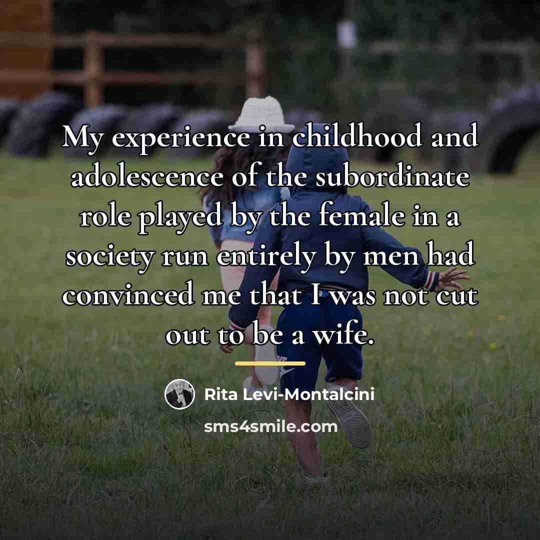 “My experience in childhood and adolescence of the subordinate role…” quote by Rita Levi-Montalcini