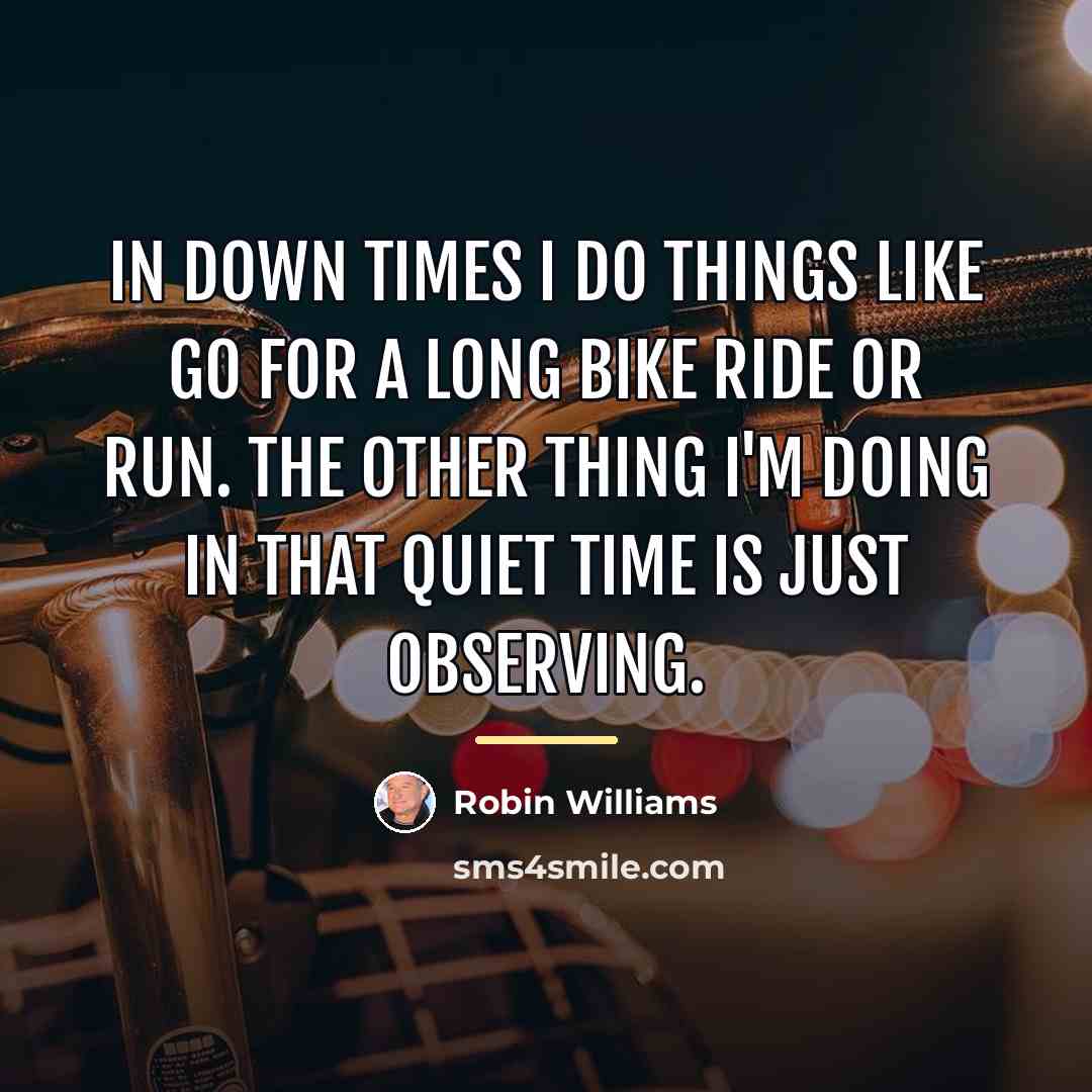 “In down times I do things like go for a…” quote by Robin Williams