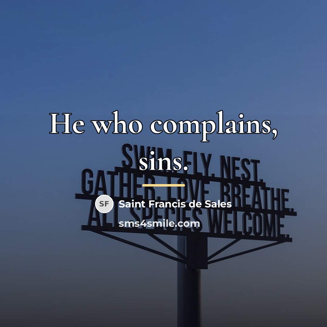 “He who complains, sins.…” quote by Saint Francis de Sales