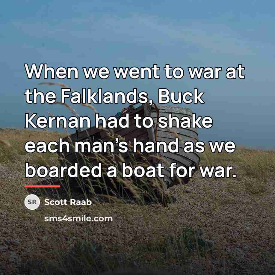 “When we went to war at the Falklands, Buck Kernan…” quote by Scott Raab