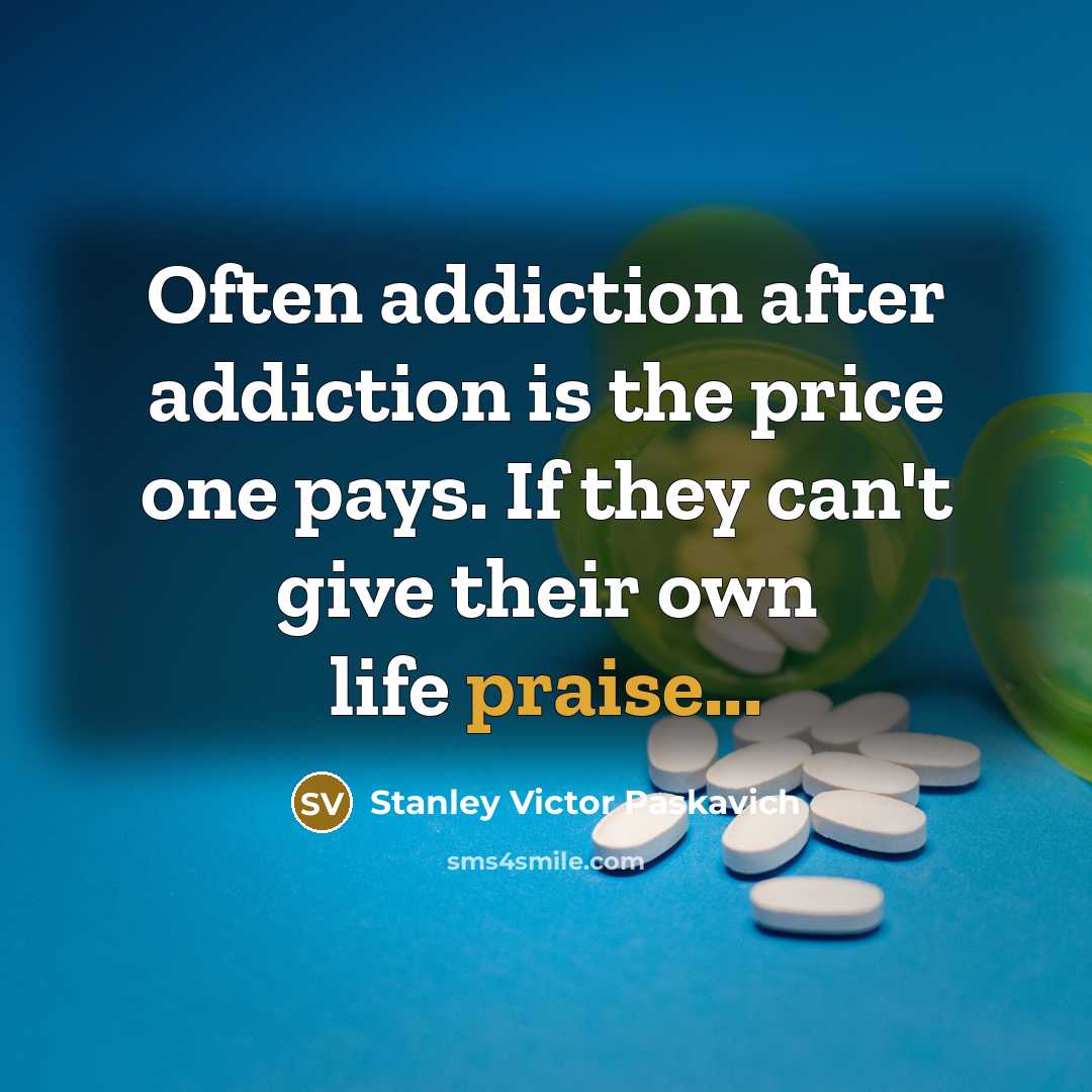 “Often addiction after addiction is the price one pays. If…” quote by Stanley Victor Paskavich