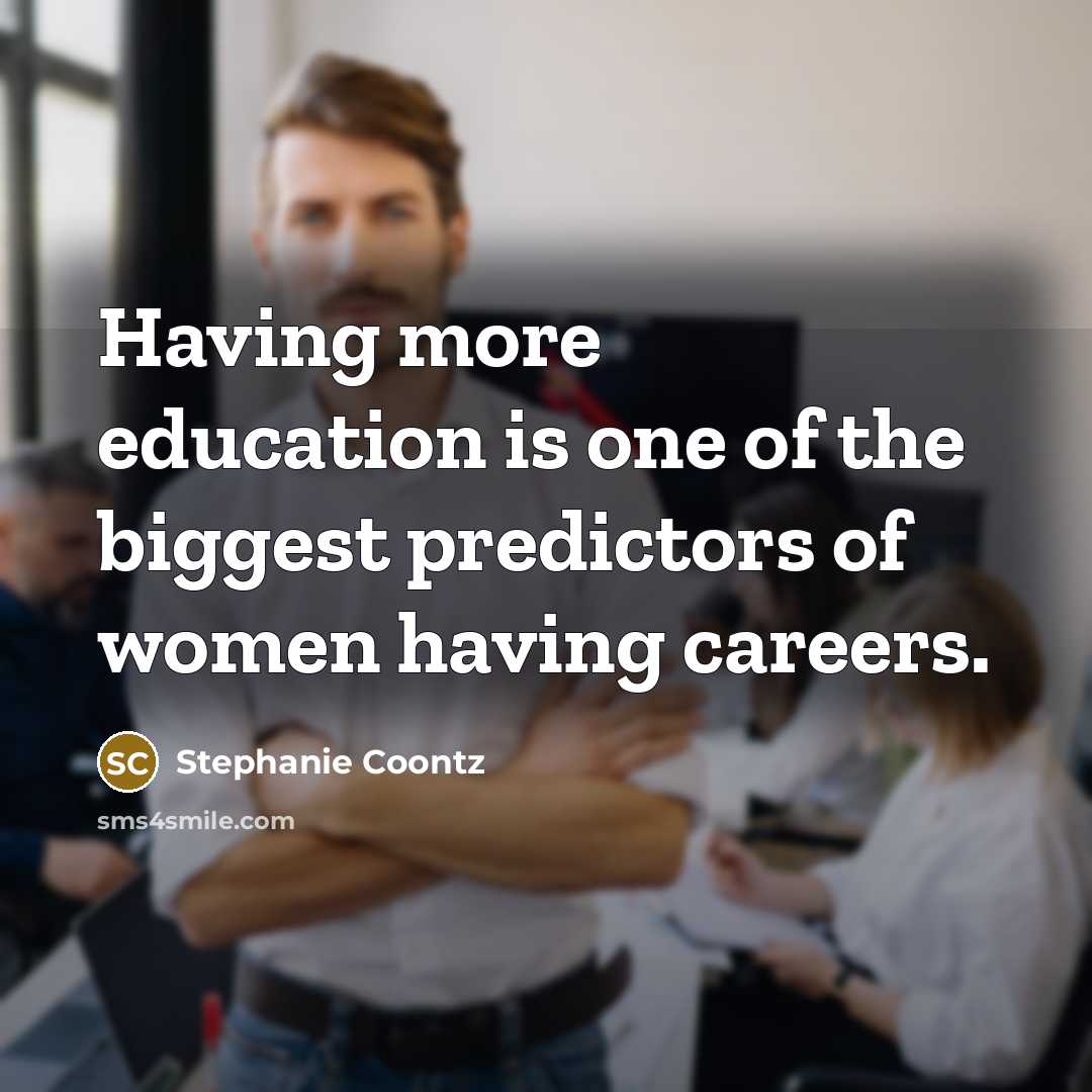 “Having more education is one of the biggest predictors of…” quote by Stephanie Coontz