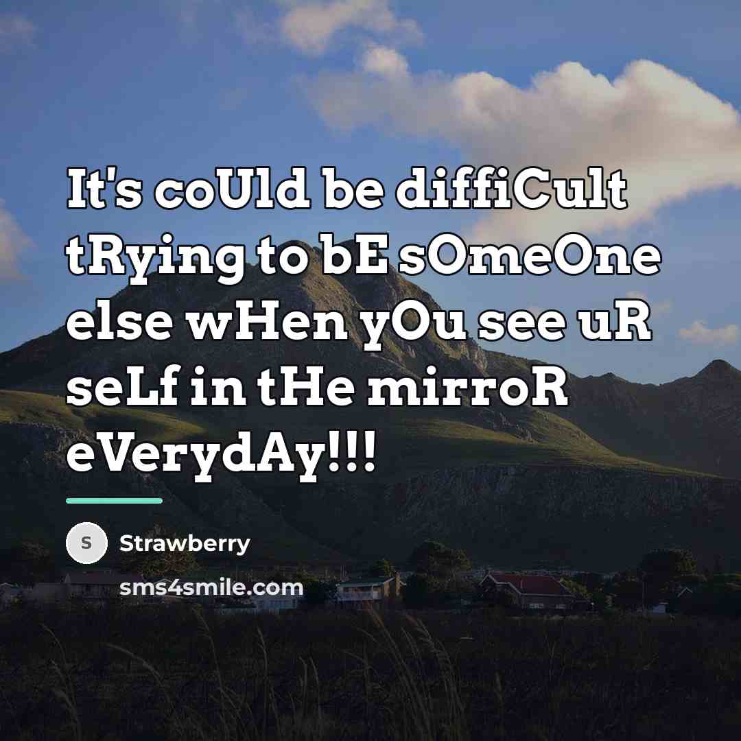 “It's coUld be diffiCult tRying to bE sOmeOne else wHen…” quote by Strawberry