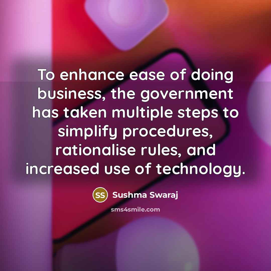“To enhance ease of doing business, the government has taken…” quote by Sushma Swaraj