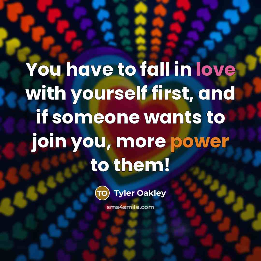 “You have to fall in love with yourself first, and…” quote by Tyler Oakley