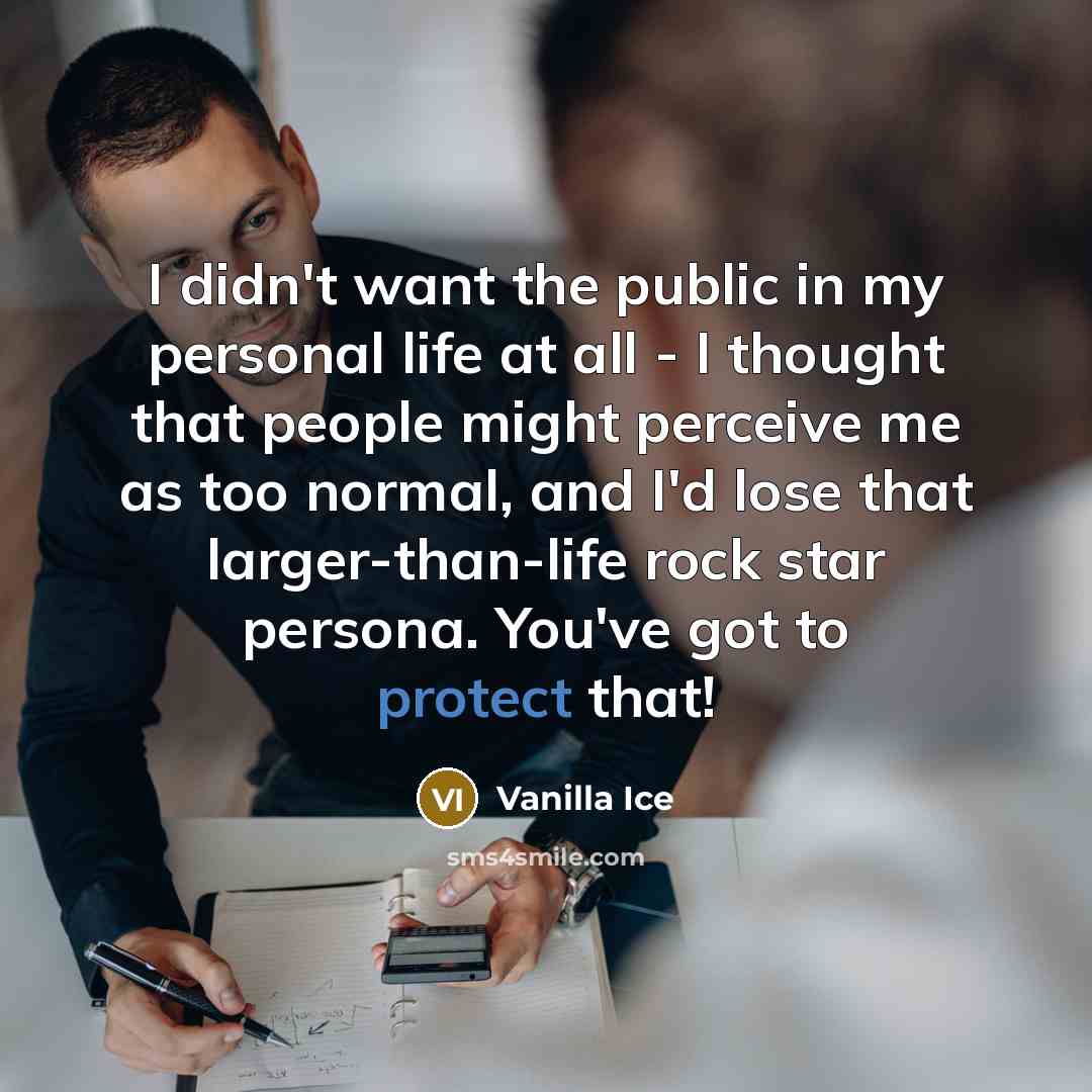 “I didn't want the public in my personal life at…” quote by Vanilla Ice
