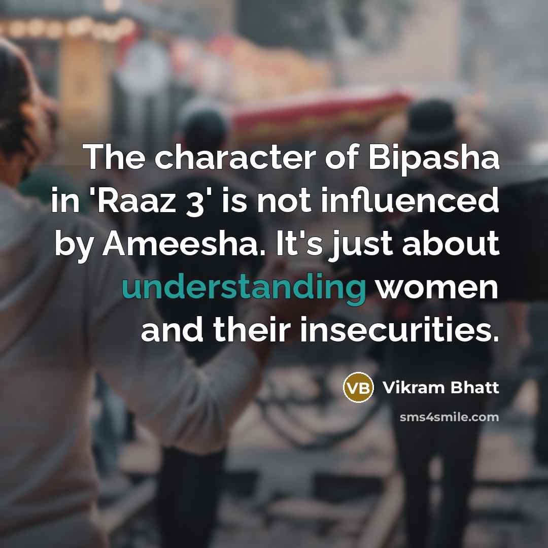“The character of Bipasha in 'Raaz 3' is not influenced…” quote by Vikram Bhatt