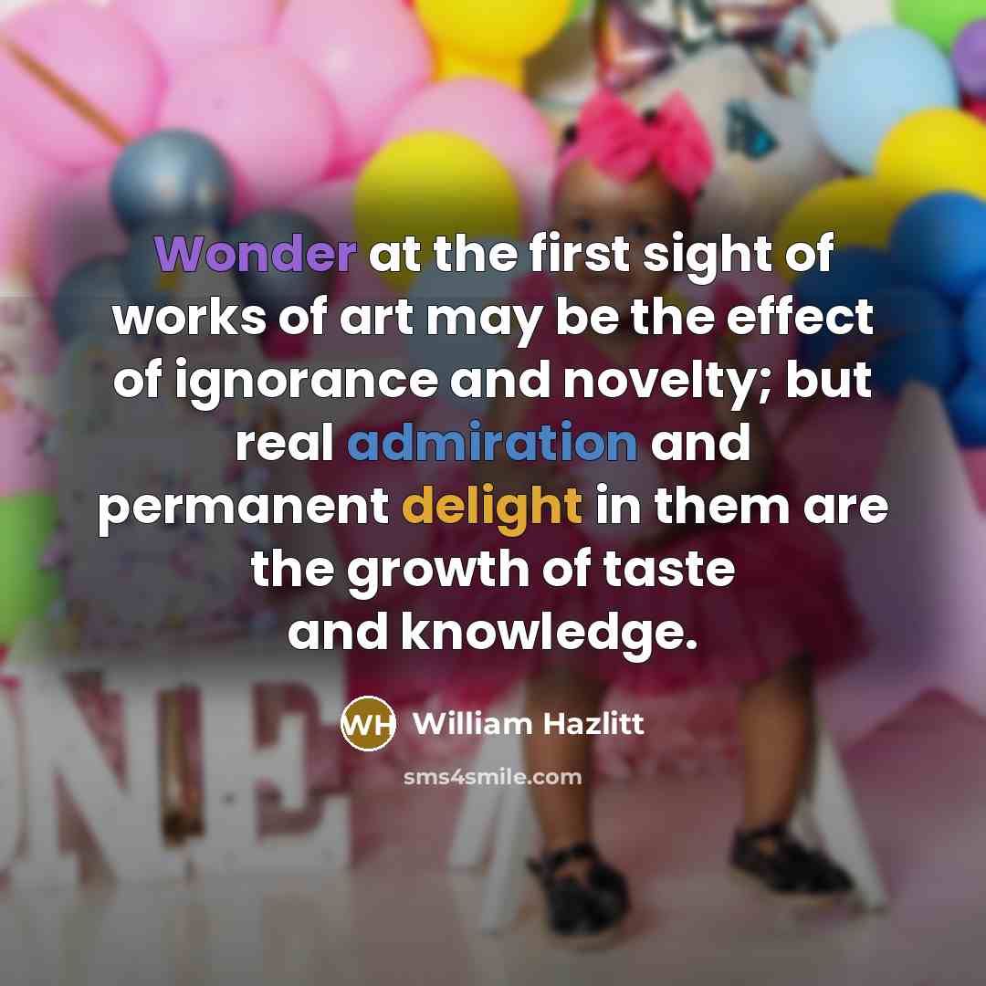 “Wonder at the first sight of works of art may…” quote by William Hazlitt
