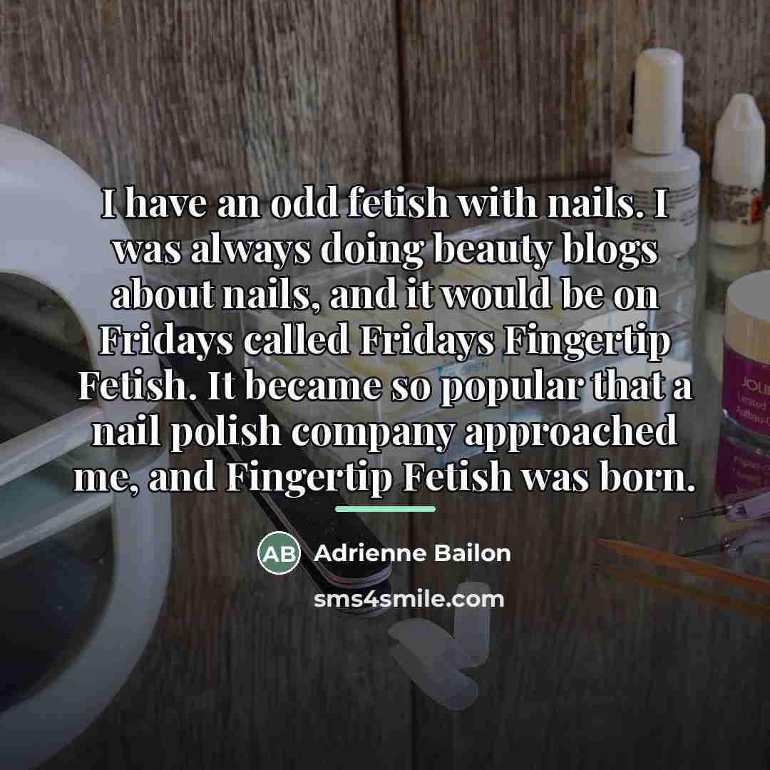 “I have an odd fetish with nails. I was always…” quote by Adrienne Bailon