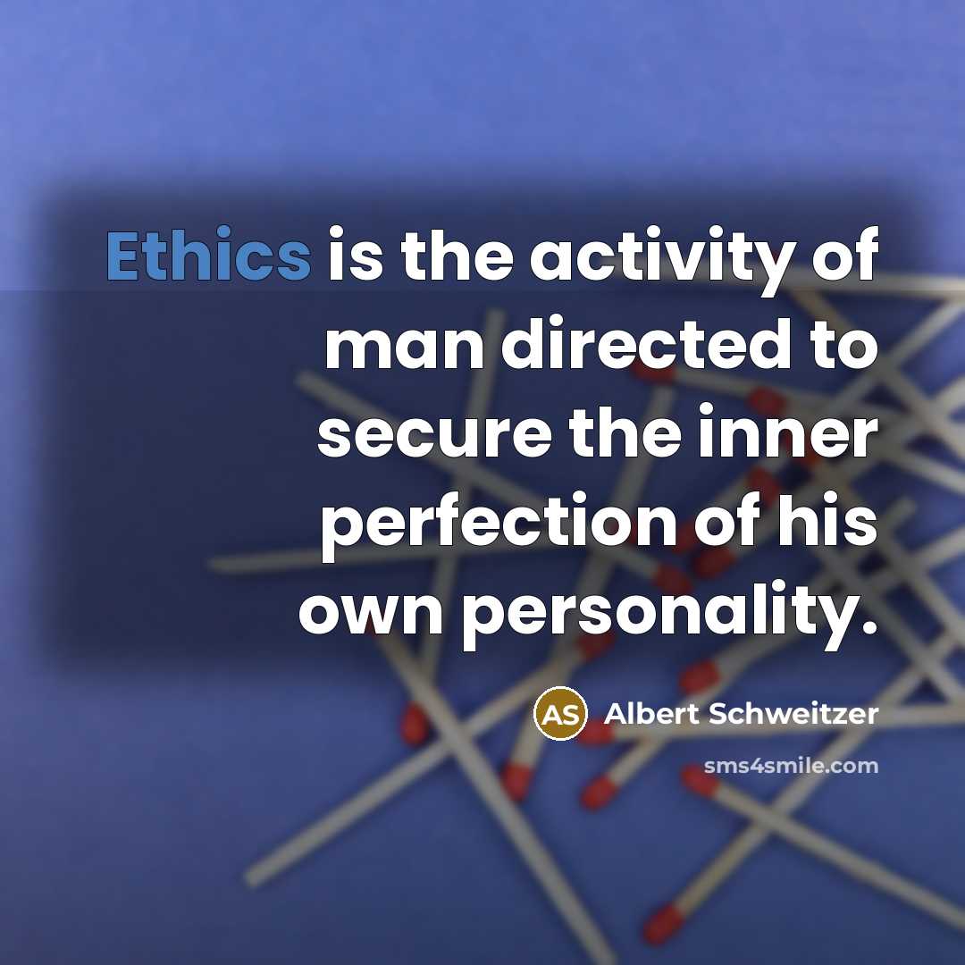 “Ethics is the activity of man directed to secure the…” quote by Albert Schweitzer