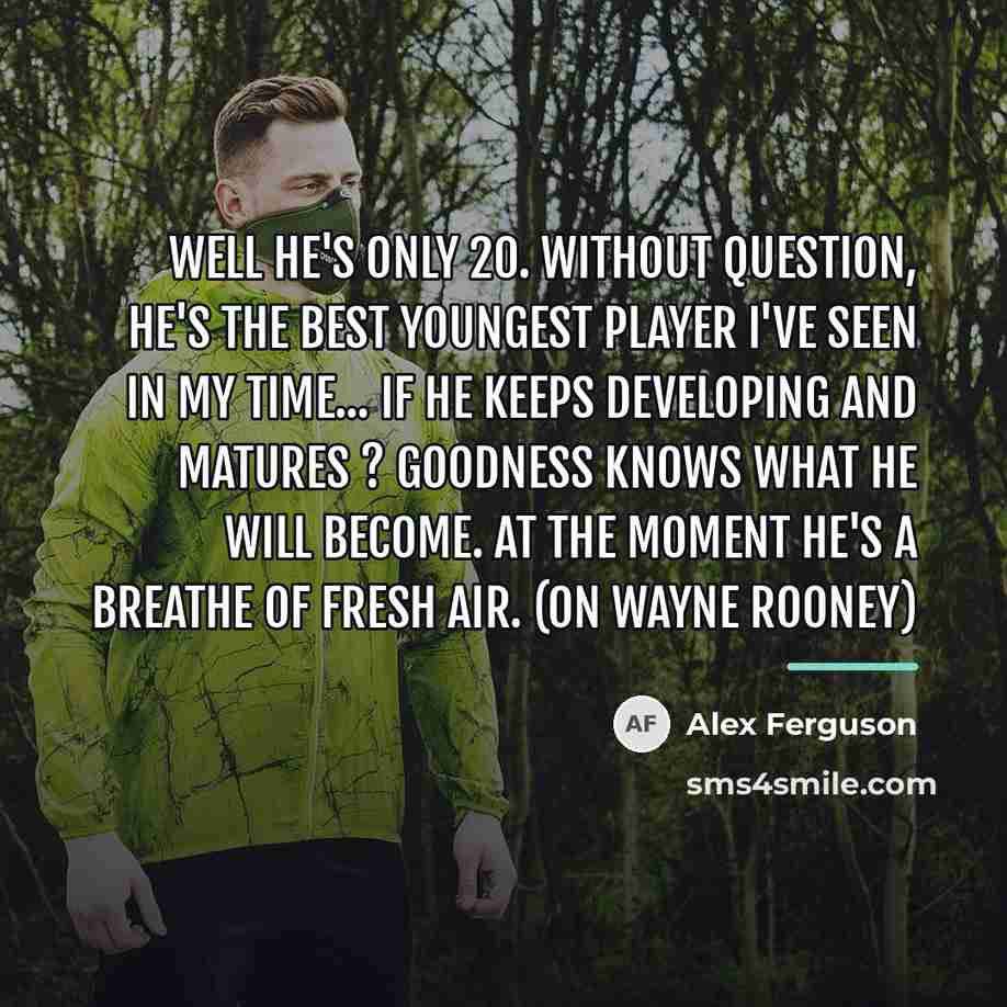 “Well he's only 20. Without question, he's the best youngest…” quote by Alex Ferguson