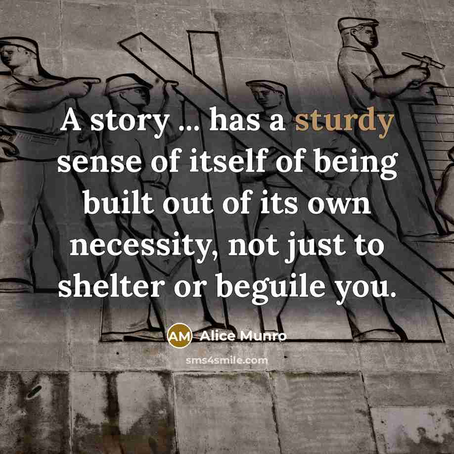 “A story ... has a sturdy sense of itself of…” quote by Alice Munro