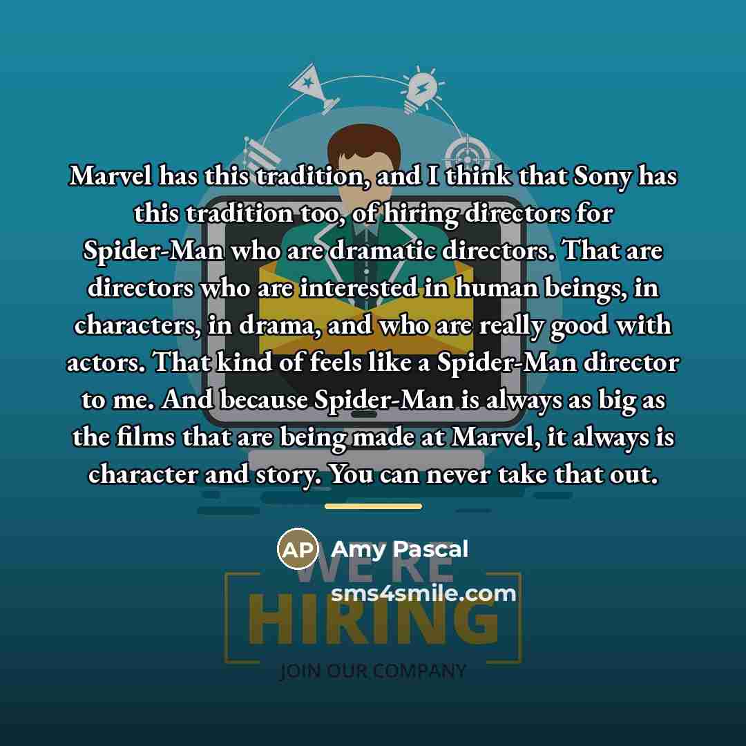 “Marvel has this tradition, and I think that Sony has…” quote by Amy Pascal