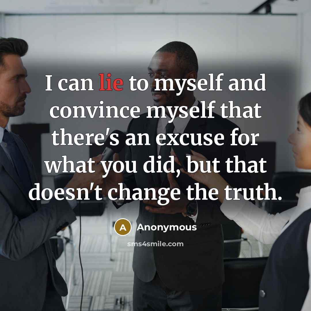 “I can lie to myself and convince myself that there's…” quote by Anonymous