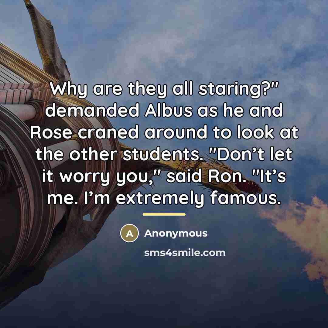 “Why are they all staring?" demanded Albus as he and…” quote by Anonymous