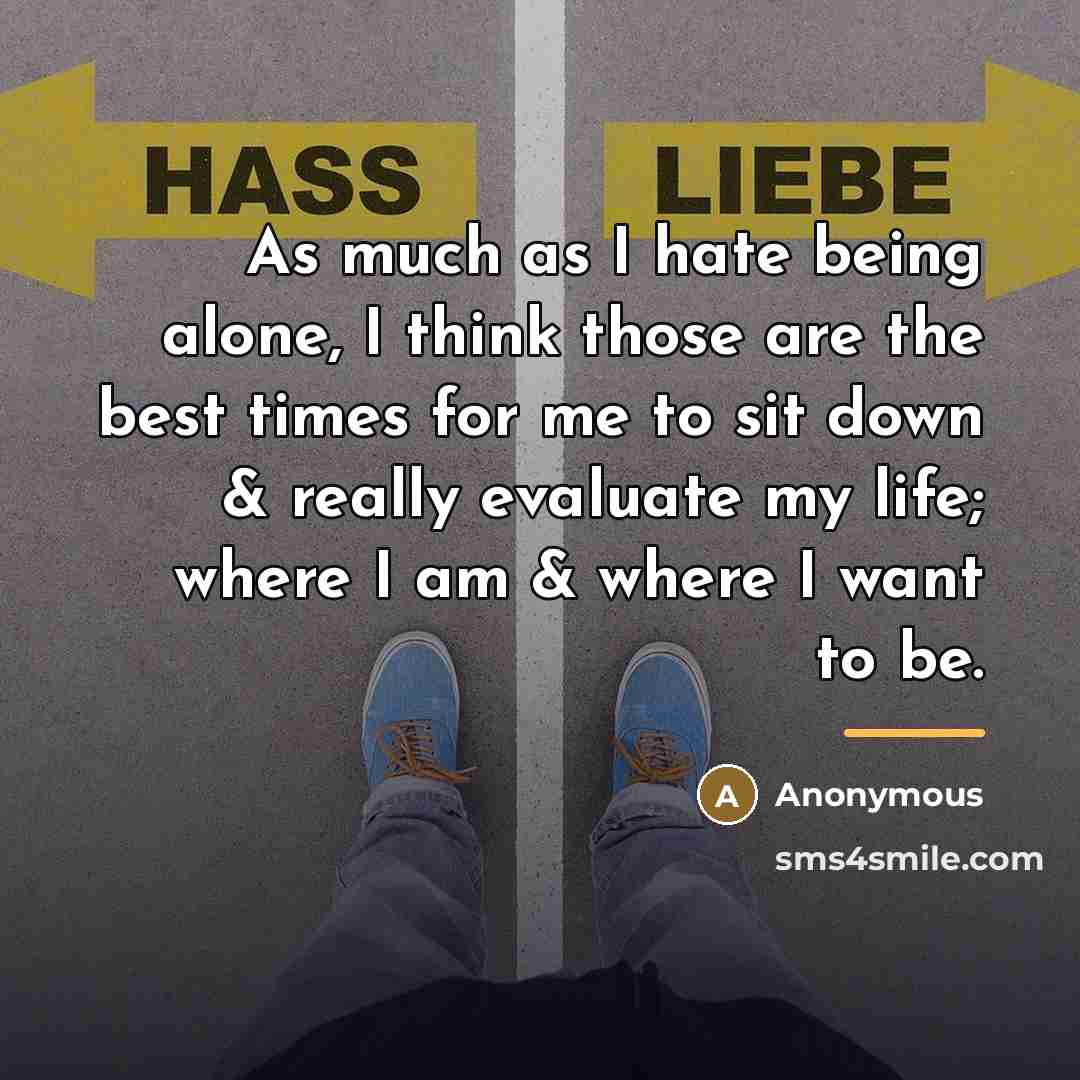 “As much as I hate being alone, I think those…” quote by Anonymous