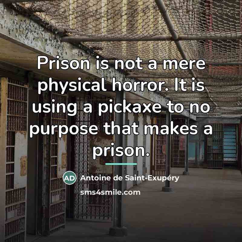 “Prison is not a mere physical horror. It is using…” quote by Antoine de Saint-Exupery