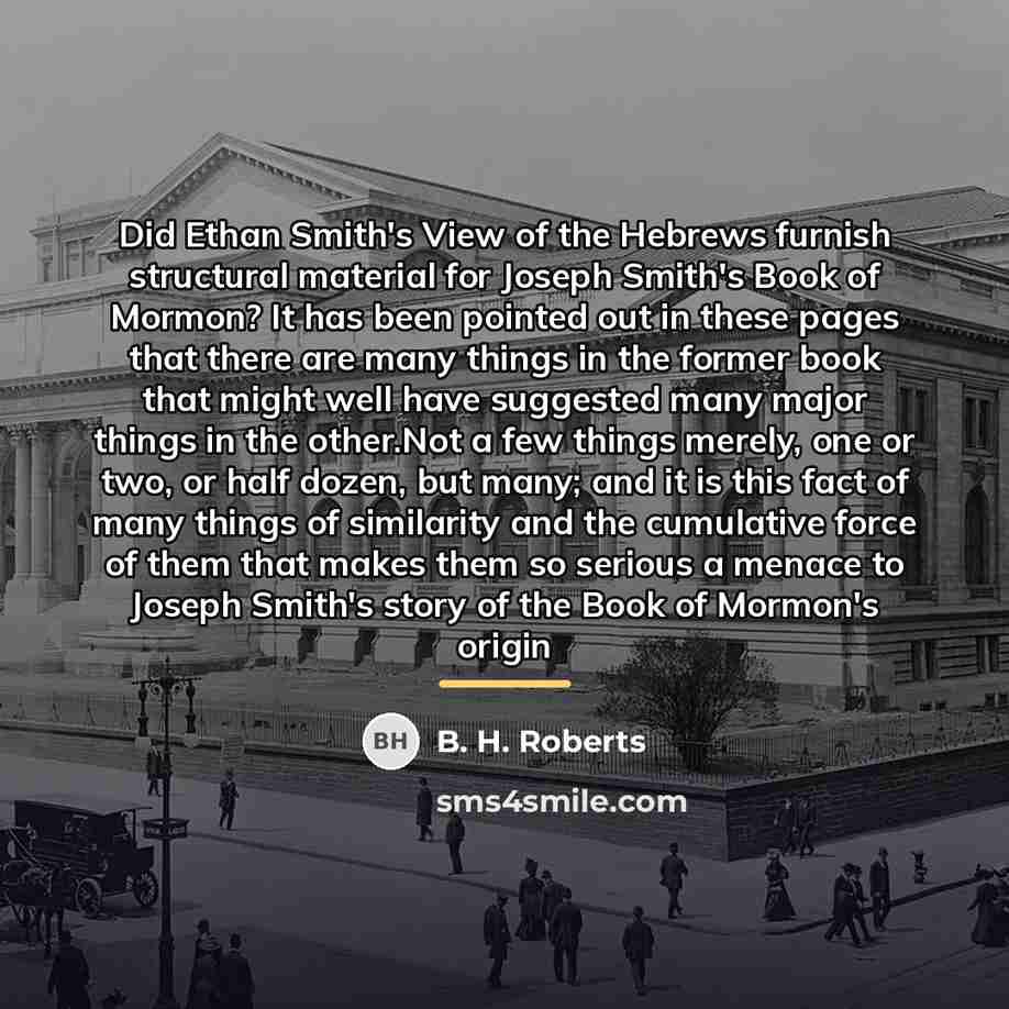 “Did Ethan Smith's View of the Hebrews furnish structural material…” quote by B. H. Roberts