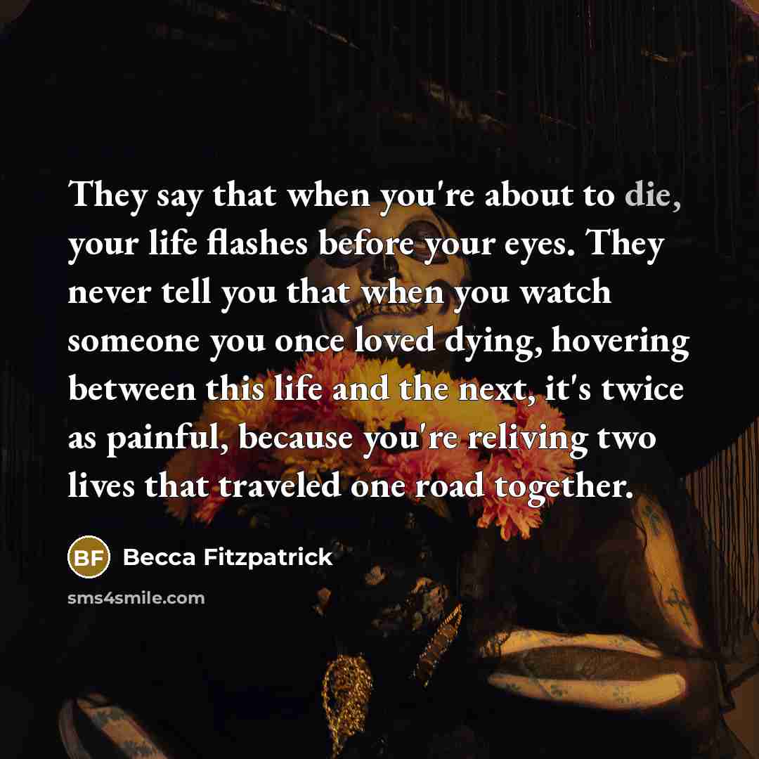 “They say that when you're about to die, your life…” quote by Becca Fitzpatrick