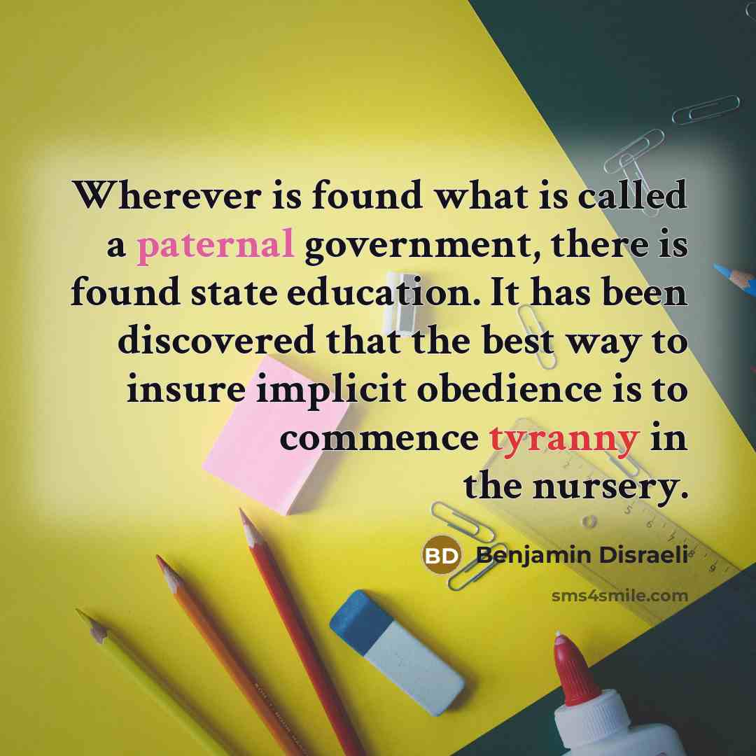 “Wherever is found what is called a paternal government, there…” quote by Benjamin Disraeli