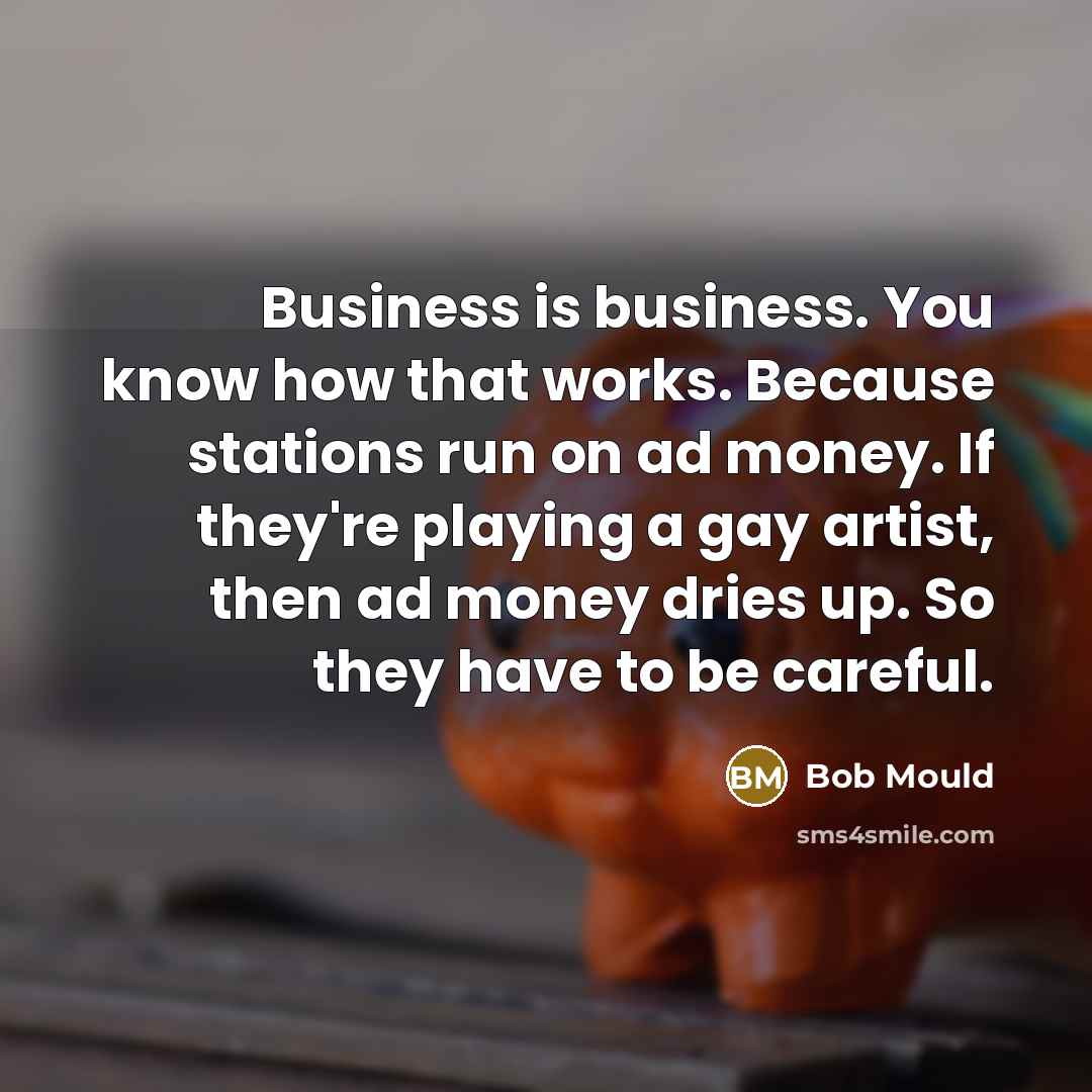 “Business is business. You know how that works. Because stations…” quote by Bob Mould