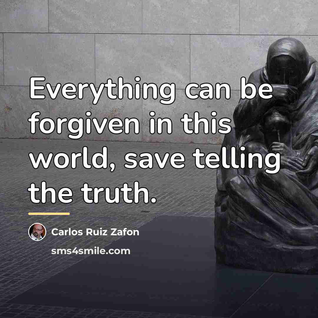 “Everything can be forgiven in this world, save telling the…” quote by Carlos Ruiz Zafon
