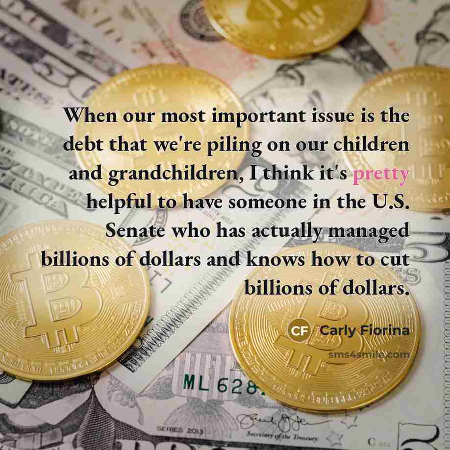 “When our most important issue is the debt that we're…” quote by Carly Fiorina