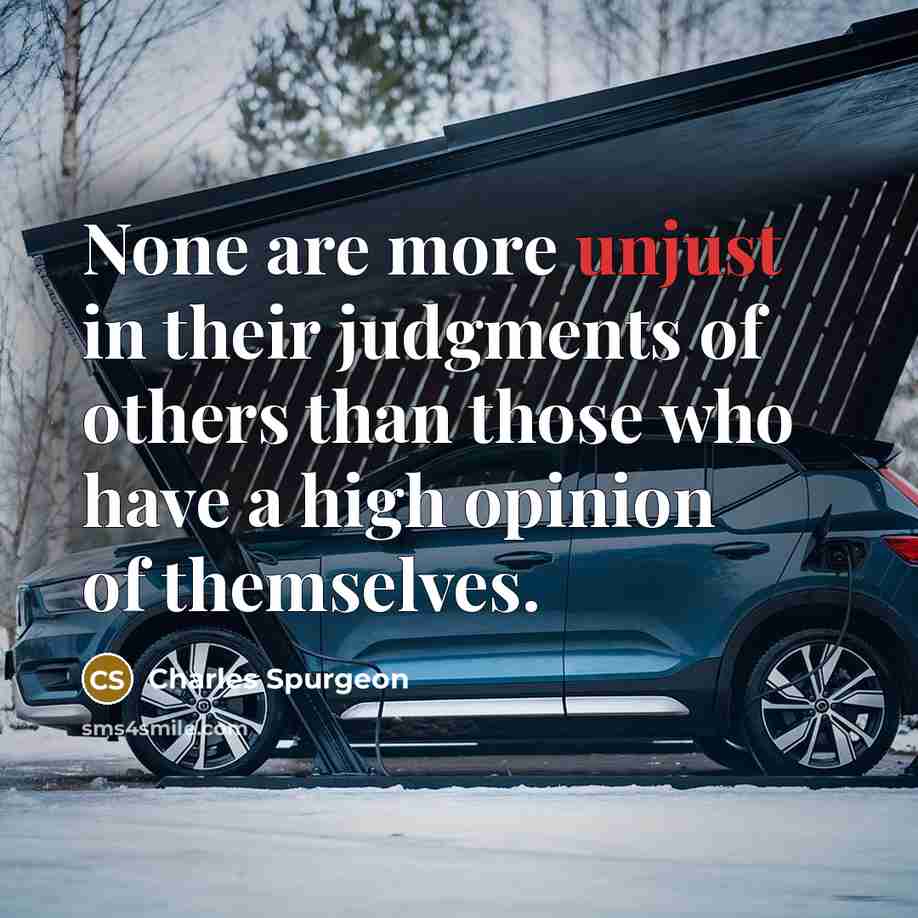“None are more unjust in their judgments of others than…” quote by Charles Spurgeon