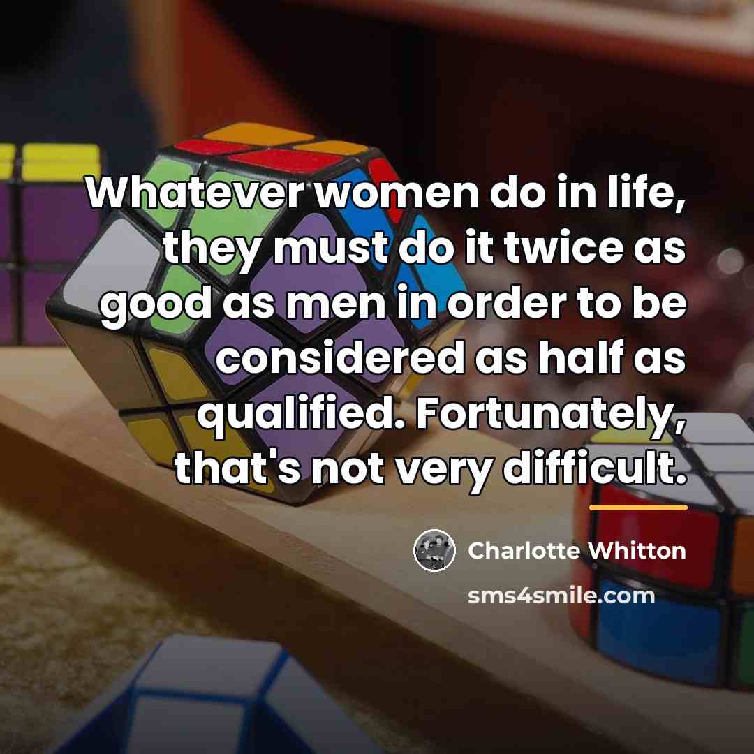 “Whatever women do in life, they must do it twice…” quote by Charlotte Whitton