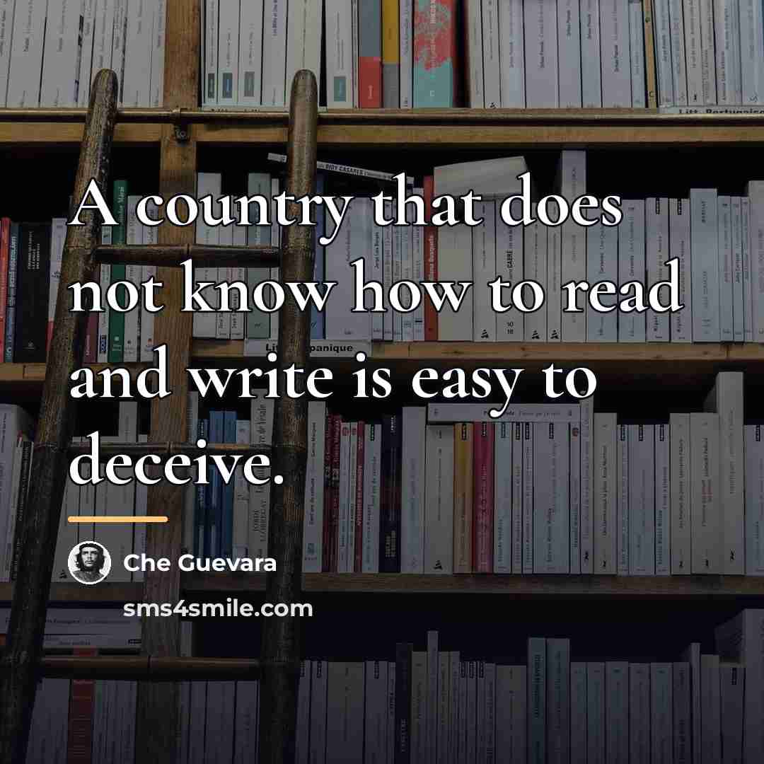 “A country that does not know how to read and…” quote by Che Guevara